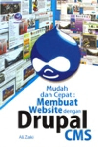 MUDAH DAN CEPAT MEMBUAT WEBSITE DENGAN DRUPAL CMS