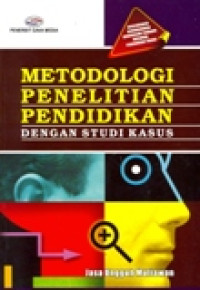 METODOLOGI PENELITIAN PENDIDIKAN DENGAN STUDI KASUS