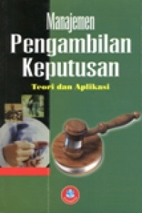 Manajemen Pengambilan Keputusan Teori Dan Aplikasi