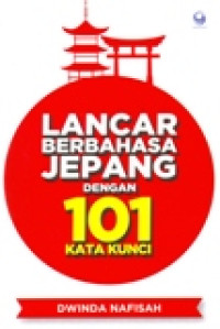 LANCAR BERBAHASA JEPANG DENGAN 101 KATA KUNCI