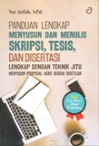 PANDUAN LENGKAP MENYUSUN DAN MENULIS SKRIPSI,TESIS,DAN DISERTASI LENGKAP DENGAN TEKNIK JITU (MENYUSUN PROPOSAL AGAR SEGERA DI SETUJUI)