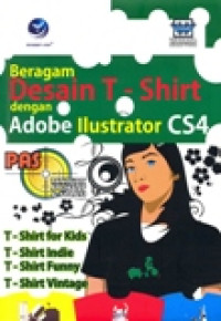 PANDUAN APLIKASI DAN SOLUSI BERAGAM DESAIN T-TSHIRT DENGAN ADOBE ILUSTRATOR CS4