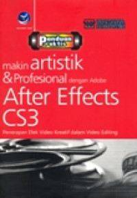 PANDUAN PRAKTIS MAKIN ARTISTIK DAN PROFESIONAL DENGAN ADOBE AFTER EFFECT CS3