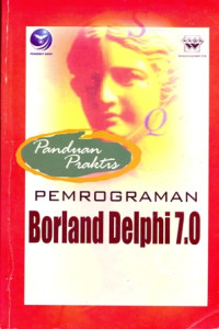 PANDUAN PRAKTIS PEMROGRAMAN BORLAND DELPHI 7.0