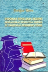 PEDOMAN PENULISAN SKRIPSI BERDASARKAN PENELITIAN EMPIRIS DI LINGKUNGAN PERGURUAN TINGGI