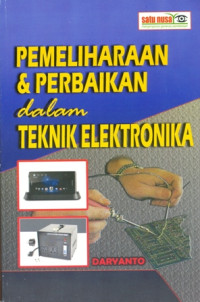 PEMELIHARAAN & PERBAIKAN DALAM TEKNIK ELEKTRONIKA