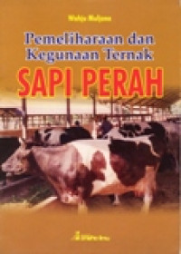 PEMELIHARAAN DAN KEGUNAAN TERNAK SAPI PERAH