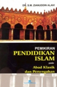 PEMIKIRAN PENDIDIKAN ISLAM PADA ABAD KLASIK DAN PERTENGAHAN