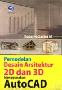 PEMODELAN DESAIN ARSIEKTUR 2D DAN 3D MENGGUNAKAN AUTO CAD