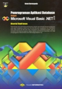 PEMROGRAMAN APLIKASI DATABASE DENGAN MICROSOFT VISUAL BASIC.NET 2008 DISERTAI STUDI KASUS