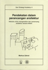 seri strategi arsitektur 4 PENDEKATAN DALAM PERANCANGAN ARSITEKTUR metode untuk menganalisis dan merancang arsitektur secara efektif