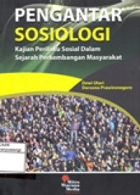 PENGANTAR SOSIOLOGI  (KAJIAN PERILAKU SOSIAL DALAM SEJARAH PERKEMBANGAN MASYARAKAT)