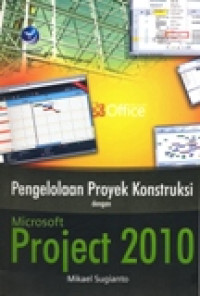 PENGELOLAAN PROYEK KONSTRUKSI DENGAN MICROSOFT PROJECT 2010