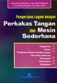 PENGERJAAN LOGAM DENGAN PERKAKAS TANGAN DAN MESIN SEDERHANA