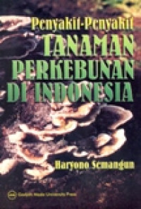 PENYAKIT-PENYAKIT TANAMAN PERKEBUNAN DI INDONESIA