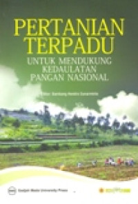 PERTANIAN TERPADU UNTUK MENDUKUNG KEDAULATAN PANGAN NASIONAL