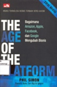 THE AGE OF THE PLATFORM (BAGAIMANA AMAZON,APPLE,FACEBOOK,DAN GOOGLE MENGUBAH BISNIS)