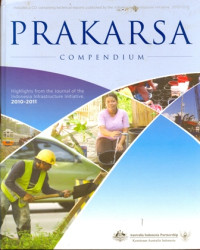 PRAKARSA COMPENDIUM : Highlights from the Journal of the Indonesia Infrastructure Initiative 2010-2011