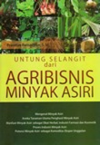 UNTUNG SELANGIT DARI AGRIBISNIS MINYAK ASIRI