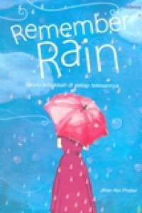 REMEMBER RAIN (SELALU ADA KISAH DI SETIAP TETESANNYA)