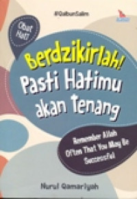 BERDZIKIRLAH! PASTI HATIMU AKAN TENANG