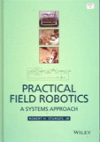 PRACTICIAL FIELD ROBOTICS A SYSTEMS APPROACH