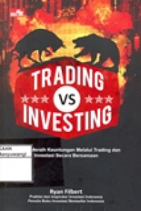 TRADING VS INVESTING (STRATEGI MERAIH KEUNTUNGAN MELALUI TRADING DAN INVESTASI SECARA BERSAMAAN)