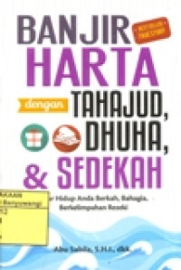 BANJIR HARTA DENGAN TAHAJUD, DHUHA, & SEDEKAH