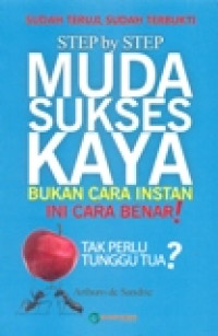 STEP BY STEP MUDA SUKSES KAYA BUKAN CARA INSTAN