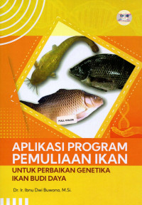 Image of APLIKASI PROGRAM PEMULIAAN IKAN UNTUK PERBAIKAN GENETIKA IKAN BUDI DAYA