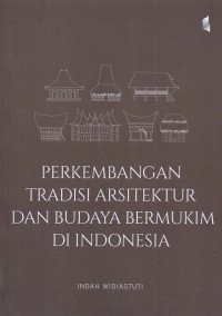 Image of PERKEMBANGAN TRADISI ARSITEKTUR DAN BUDAYA BERMUKIM DI INDONESIA