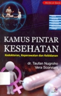 KAMUS PINTAR KESEHATAN (KEDOKTERAN,KEPERAWATAN DAN KEBIDANAN