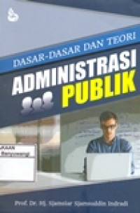 DASAR-DASAR DAN TEORI ADMINISTRASI PUBLIK