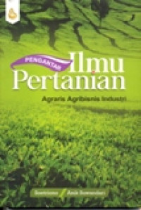 PENGANTAR ILMU PERTANIAN  AGRARIS AGRIBISNIS INDUSTRI