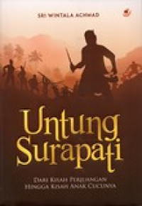 UNTUNG SURAPATI (DARI KISAH PERJUANGAN HINGGA KISAH ANAK CUCUNYA)