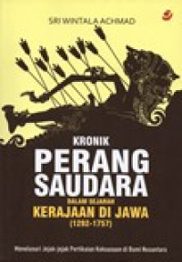 KRONIK PERANG SAUDARA DALAM SEJARAH KERAJAAN DI JAWA (1292-1757)