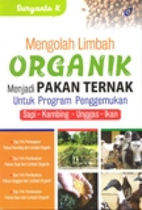 MENGOLAH LIMBAH ORGANIK MENJADI PAKAN TERNAK UNTUK PROGRAM PENGGEMUKAN  SAPI-KAMBING-UNGGAS- IKAN