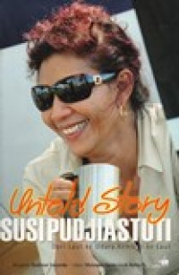 UNTOLD STORY SUSI PUDJIASTUTI (DARI LAUT KE UDARA,KEMBALI KE LAUT)