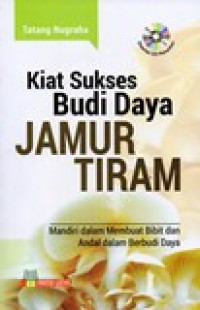 KIAT SUKSES BUDI DAYA JAMUR TIRAM (MANDIRI DALAM MEMBUAT BIBIT DAN ANDAL DALAM BERBUDI DAYA)