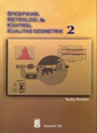 SPESIFIKASI, METROLOGI, DAN KONTROL KUALITAS GEOMETRIK