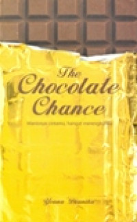 THE CHOCOLATE CHANCE (MANISNYA CINTAMU,HANGAT MERENGKUHKU)