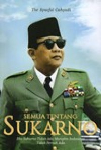 SEMUA TENTANG SUKARNO (JIKA SUKARNO TIDAK ADA,MUNGKIN INDONESIA TIDAK PERNAH ADA)