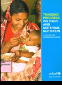 TRACKING PROGRESS ON CHILD AND MATERNAL NUTRITION; A Survival an Development Priority