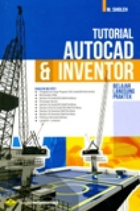 TUTORIAL AUTOCAD DAN INVENTOR (BELAJAR LANGSUNG PRAKTEK)