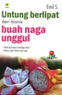 UNTUNG BERLIPAT DARI BISNIS BUAH NAGA UNGGUL