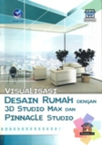 VISUALISASI DESAIN RUMAH DENGAN 3D STUDIO MAX DAN PINNACLE STUDIO
