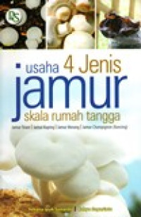 USAHA 4 JENIS JAMUR SKALA RUMAH TANGGA