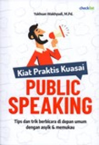 KIAT PRAKTIS KUASAI PUBLIC SPEAKING