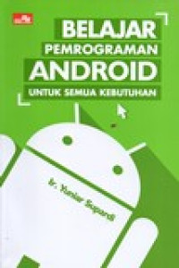 BELAJAR PEMROGRAMAN ANDROID UNTUK SEMUA KEBUTUHAN