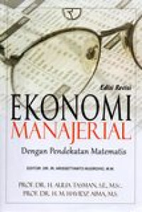 Image of EKONOMI MANAJERIAL DENGAN PENDEKATAN MATEMATIS